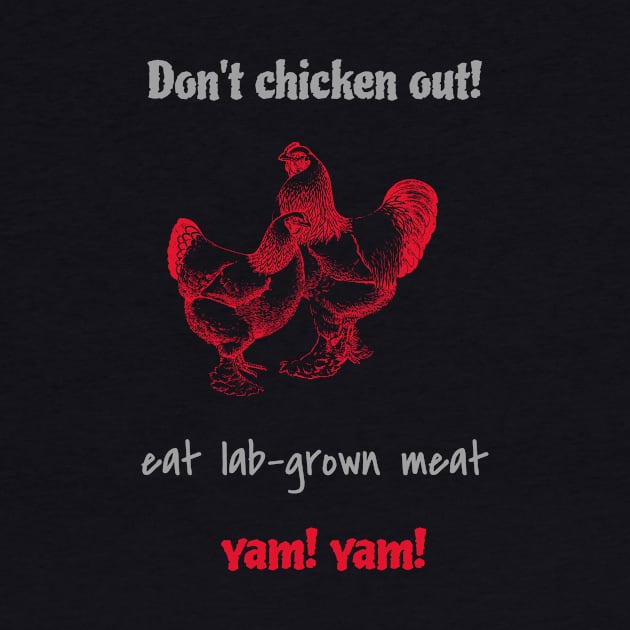 Don’t chicken out, eat lab-grown meat, yam! yam! by Zipora